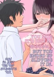 You Said It'd Just Be Grinding... But You Ended up Slipping It In. Now I'm Just the Top Student's Toy.